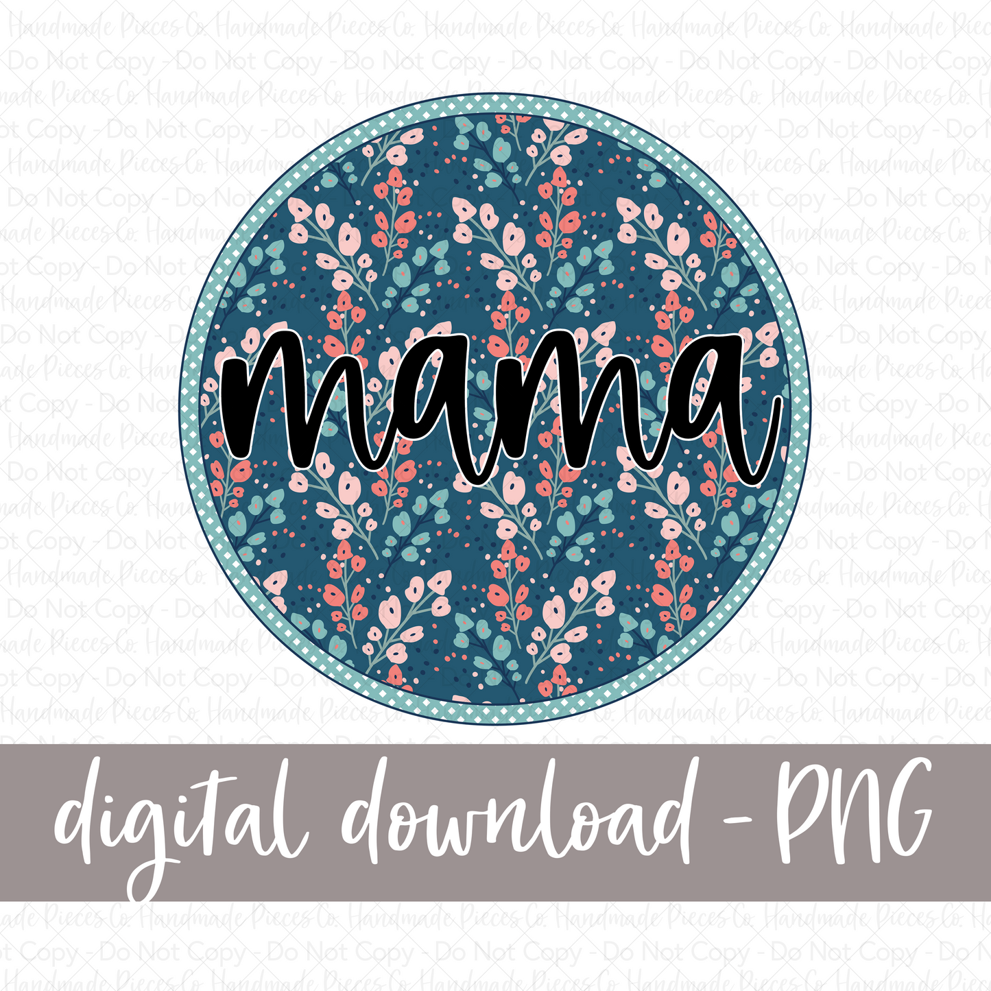 Mama PNG, Circle Bright Floral - Digital Download