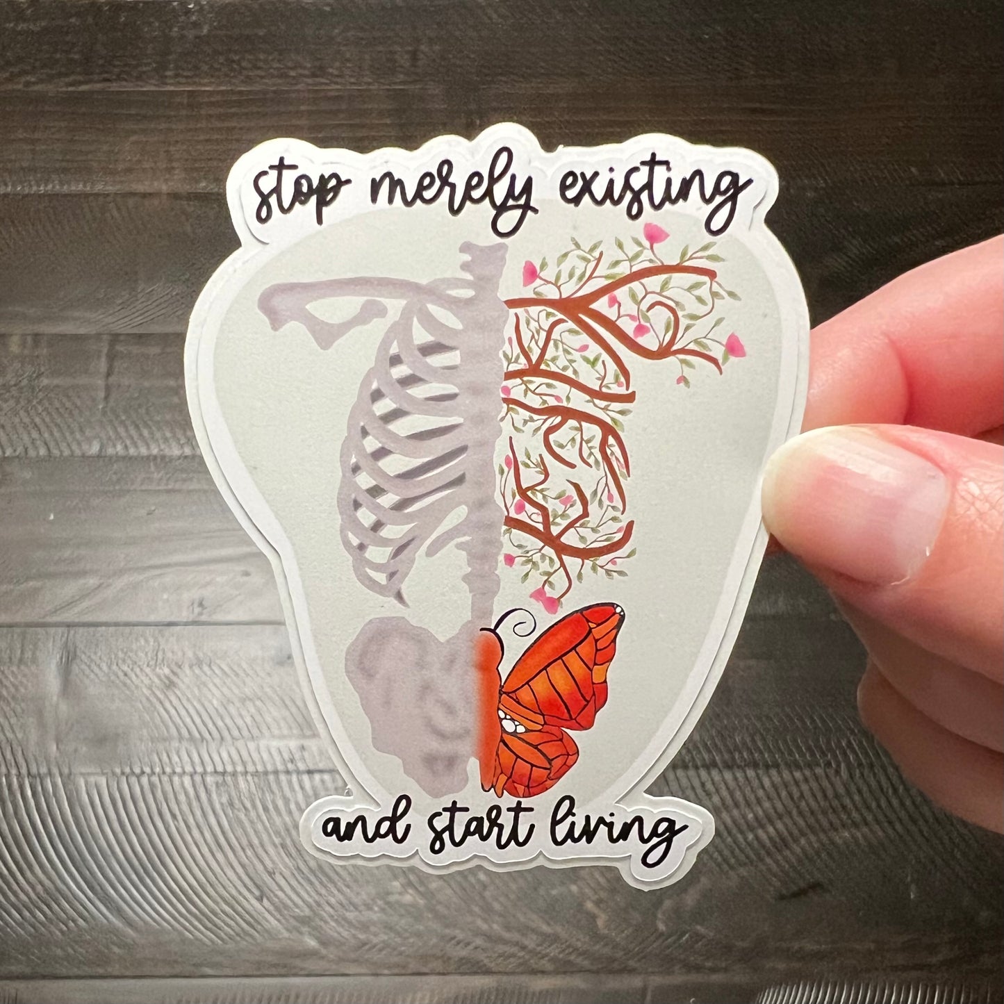 Stop Merely Existing and Start Living - Vinyl Sticker