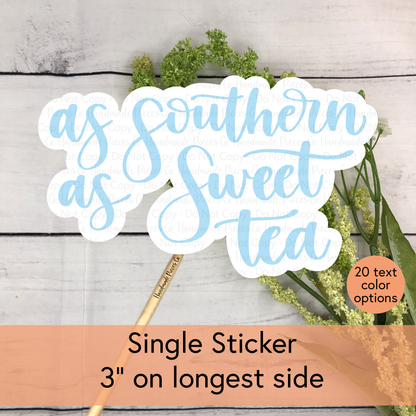 As Southern as Sweet Tea- Vinyl Sticker