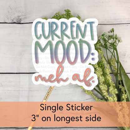 Current Mood: Meh AF - Vinyl Sticker