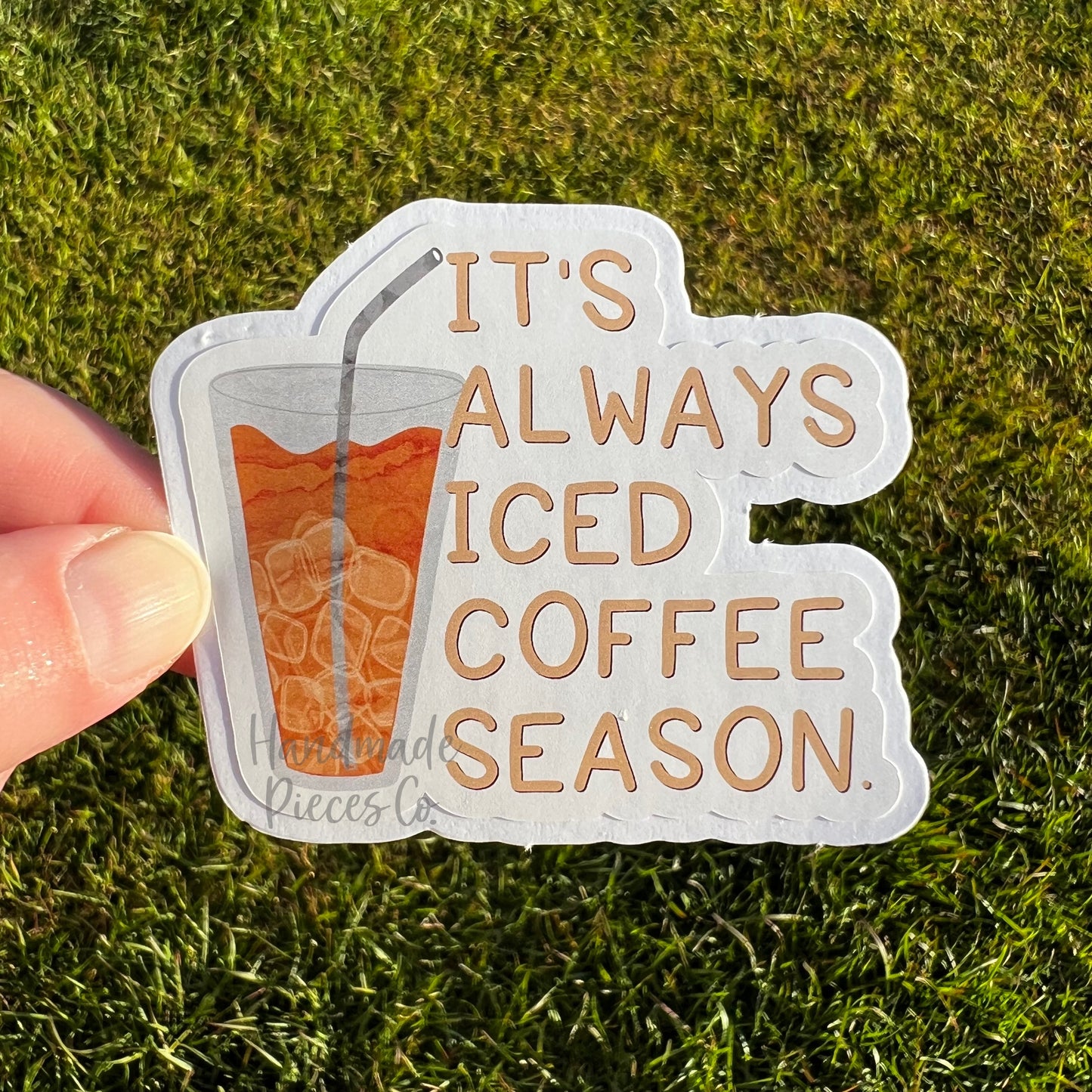 It's Always Iced Coffee Season - Vinyl Sticker
