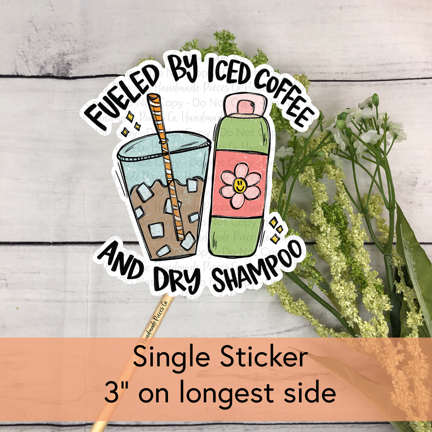 Fueled by Iced Coffee and Dry Shampoo - Vinyl Sticker