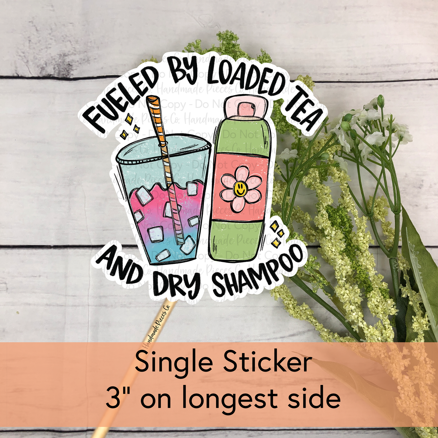 Fueled by Loaded Tea and Dry Shampoo - Vinyl Sticker