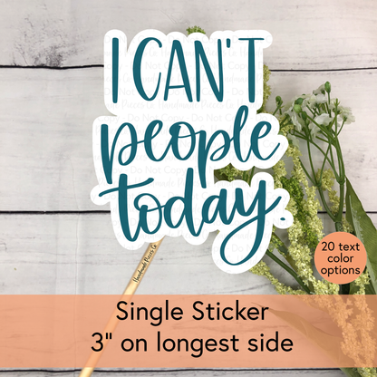 I Can't People Today - Vinyl Sticker