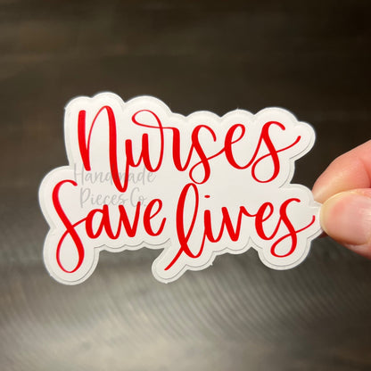 Nurses Save Lives - Vinyl Sticker