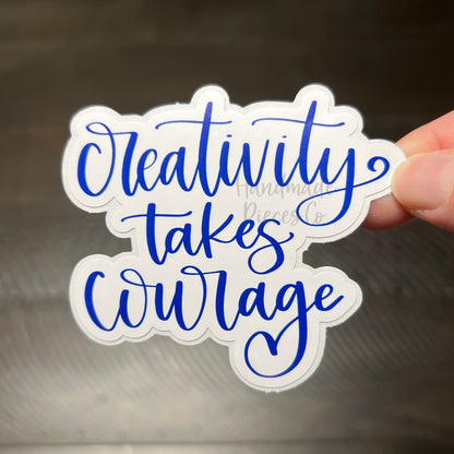 Creativity Takes Courage - Vinyl Sticker
