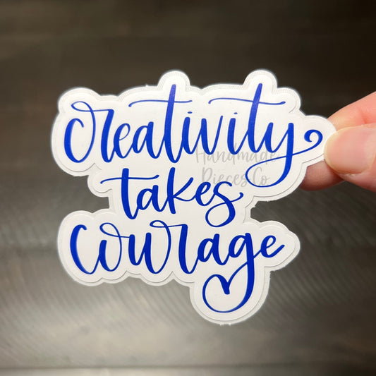 Creativity Takes Courage - Vinyl Sticker