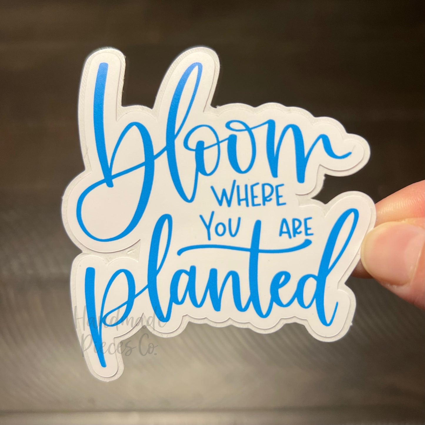 Bloom Where You Are Planted - Vinyl Sticker