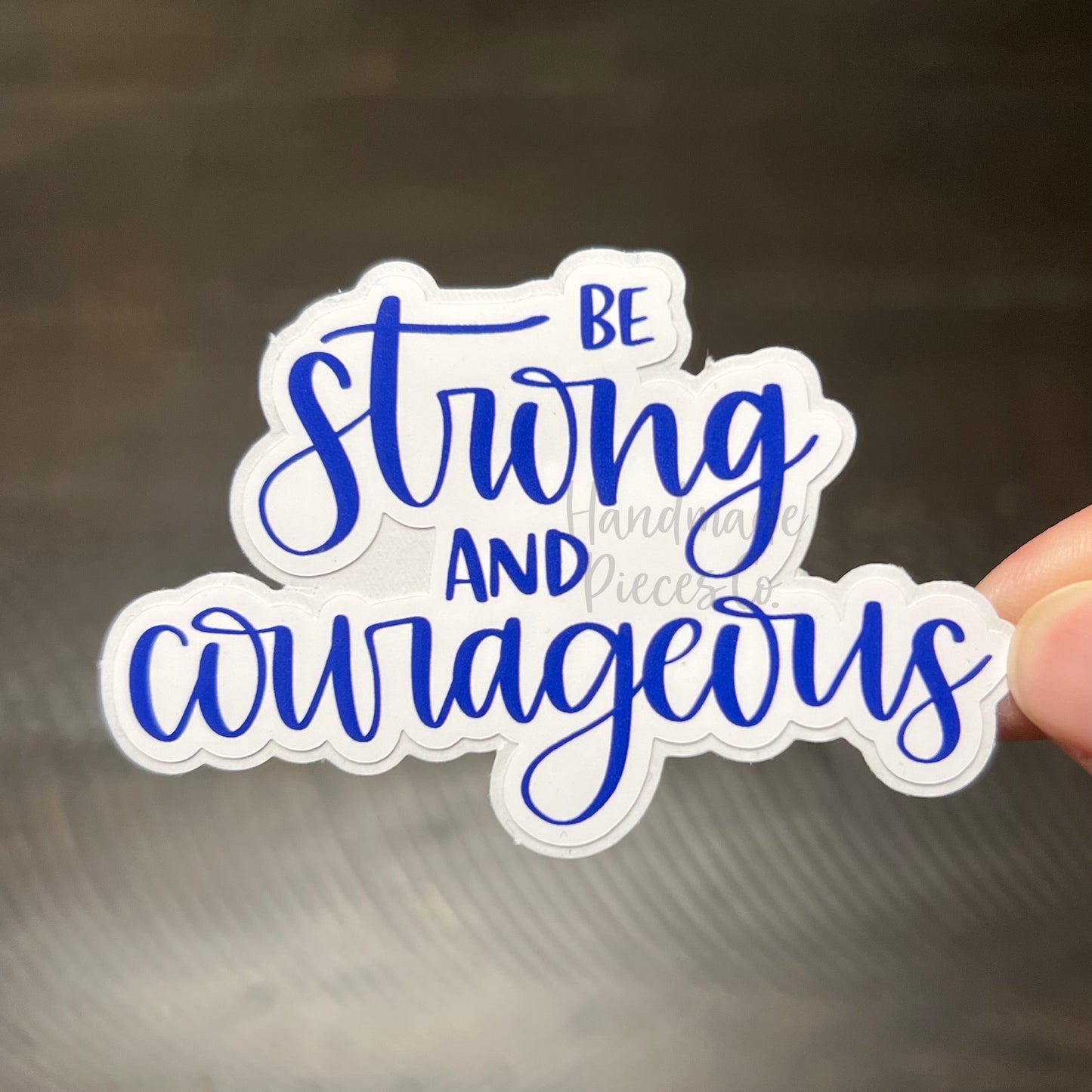 Be Strong and Courageous - Vinyl Sticker