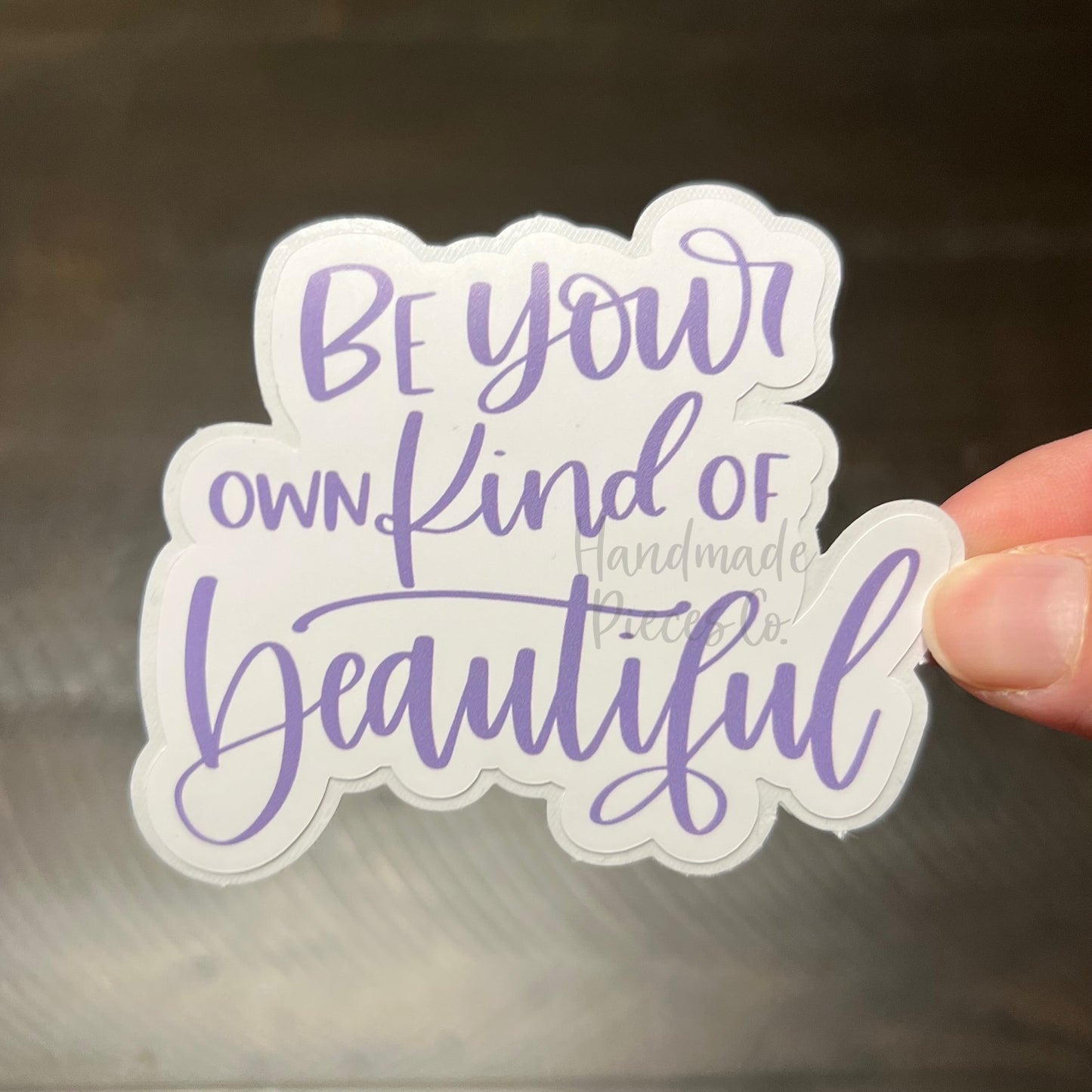 Be Your Own Kind of Beautiful - Vinyl Sticker