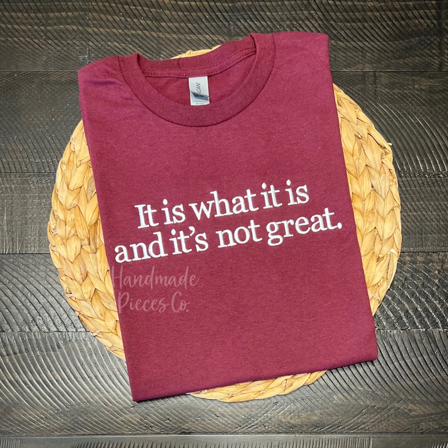 Sample Collection - It is What it is and it's not great Embroidered Tee - Size Adult Medium