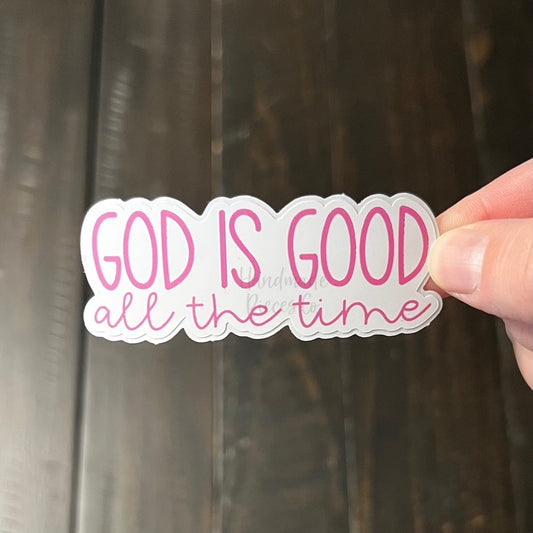 God is Good All the Time - Vinyl Sticker