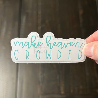 Make Heaven Crowded - Vinyl Sticker