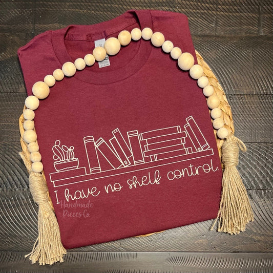 I Have No Shelf Control Embroidered Garment - Adult