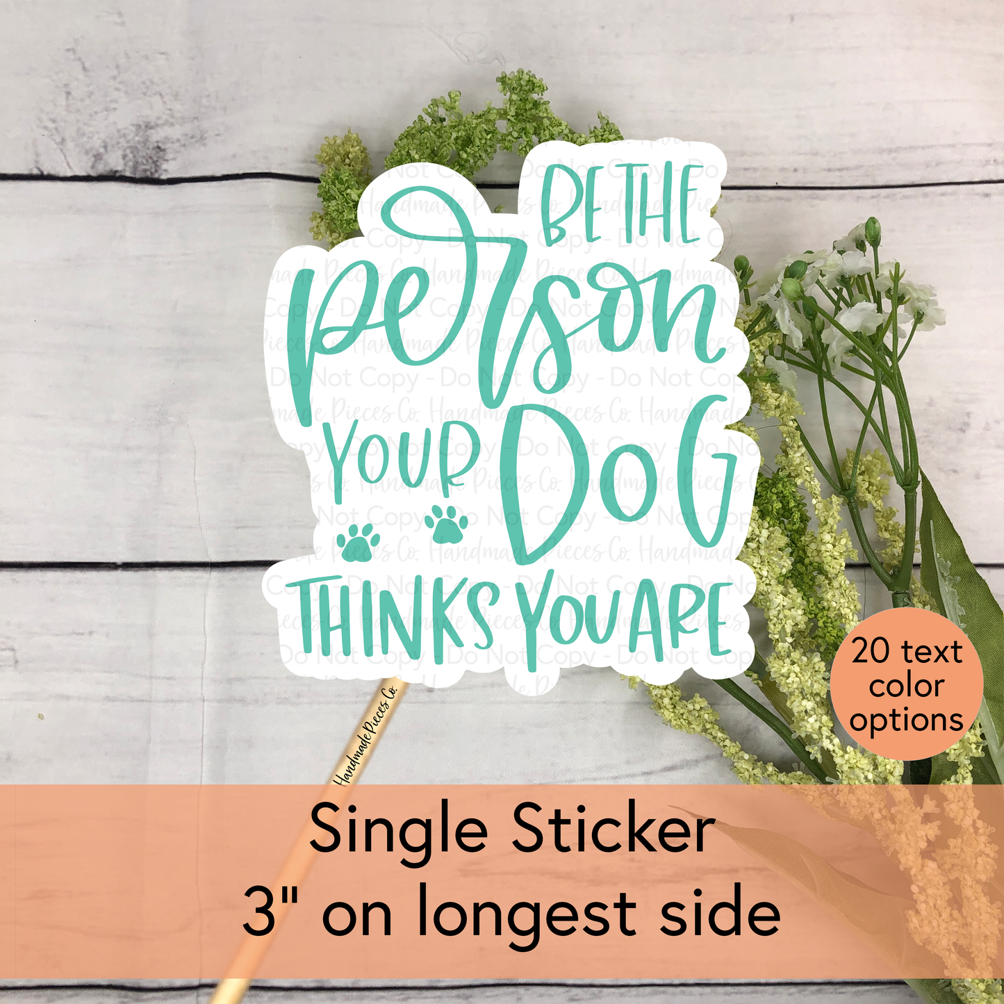 Be The Person Your Dog Think You Are - Vinyl Sticker