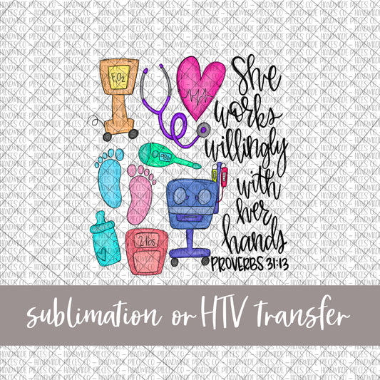 NICU Nurse, She Works Willingly - Sublimation or HTV Transfer