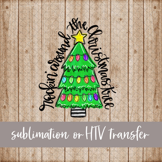 Christmas Tree, Rocking Around the Christmas Tree - Sublimation or HTV Transfer