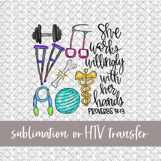 Physical Therapist, She Works Willingly - Sublimation or HTV Transfer