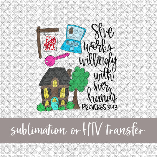 Real Estate Agent, She Works Willingly - Sublimation or HTV Transfer