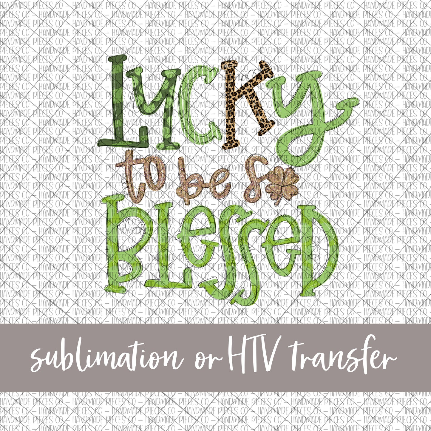 Lucky to be Blessed - Sublimation or HTV Transfer