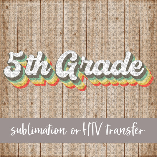Fifth Grade, Retro Print - Sublimation or HTV Transfer