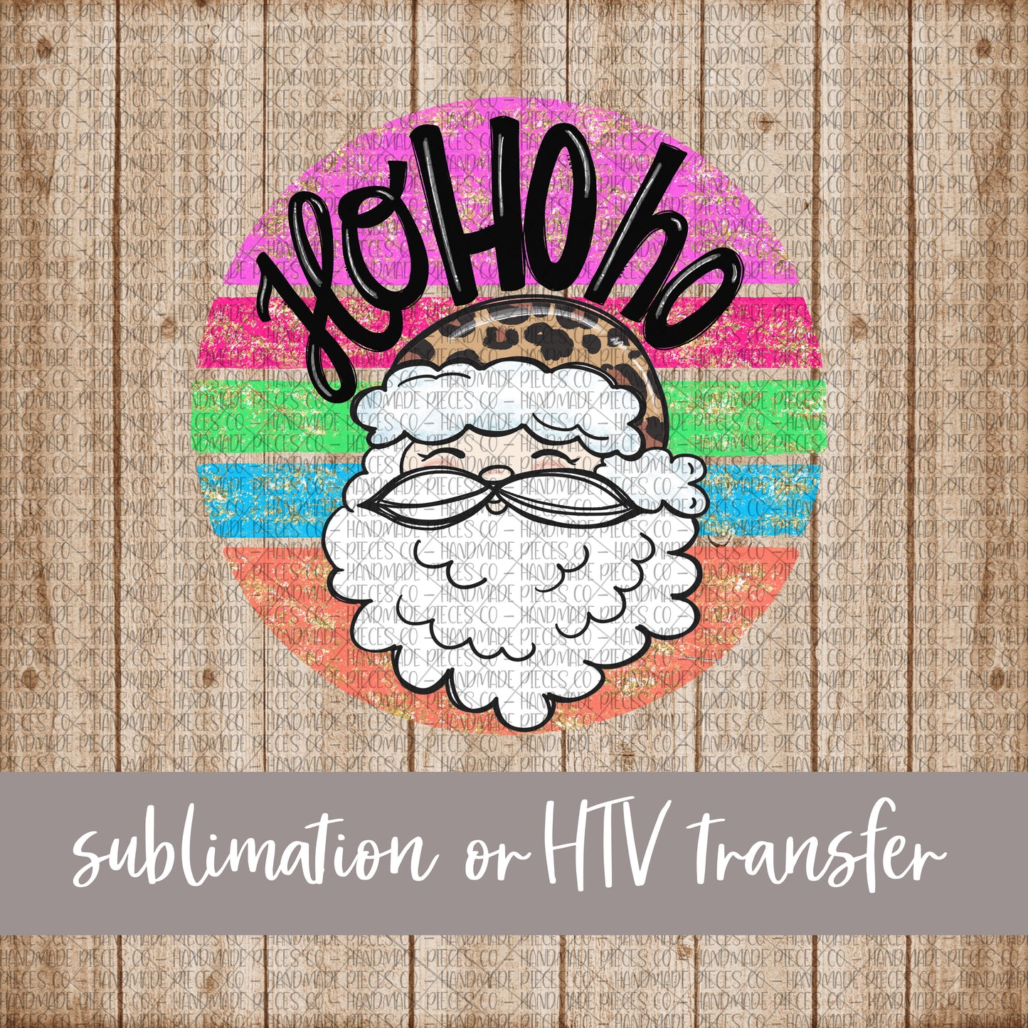 Santa, HoHoHo, Colorful Background - Sublimation or HTV Transfer