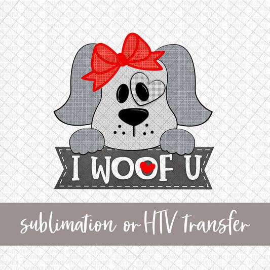 I Woof U, Girl, Grey - Sublimation or HTV Transfer