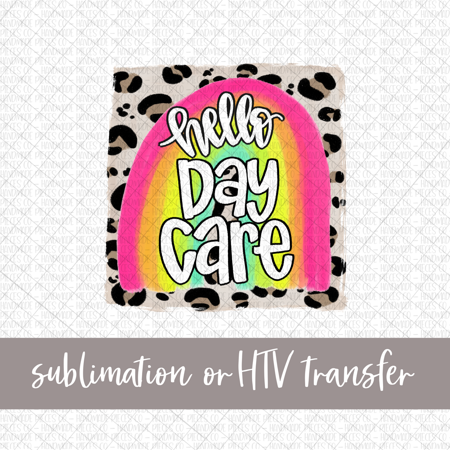 Hello Daycare, Rainbow with Leopard Background - Sublimation or HTV Transfer