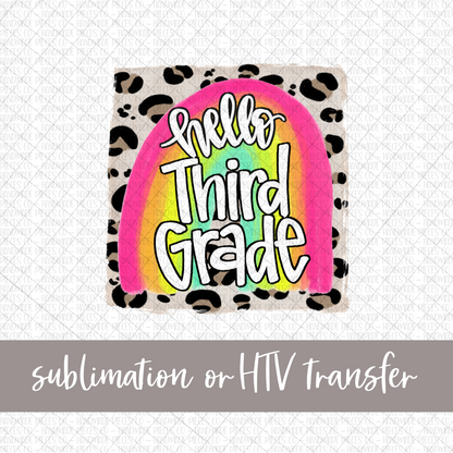 Hello Third Grade, Rainbow with Leopard Background - Sublimation or HTV Transfer